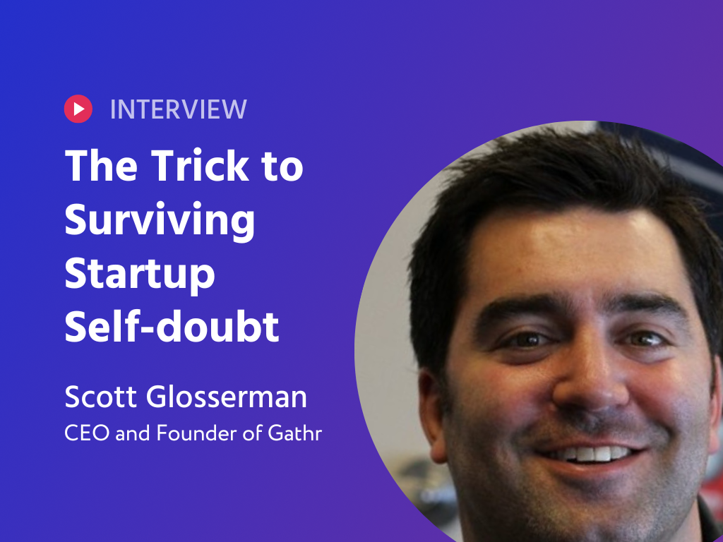 The Trick to Surviving Startup Self-doubt