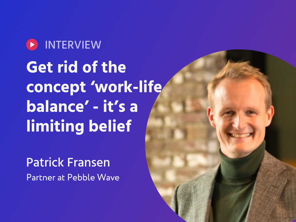Get rid of the concept ‘work-life balance’ - it’s a limiting belief