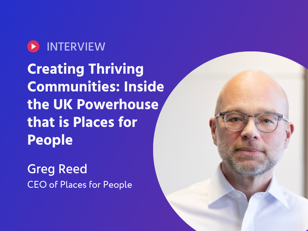 Creating Thriving Communities: Inside the UK Powerhouse that is Places for People