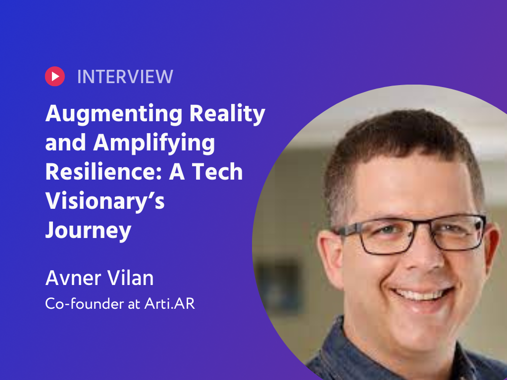 Augmenting Reality and Amplifying Resilience: A Tech Visionary’s Journey