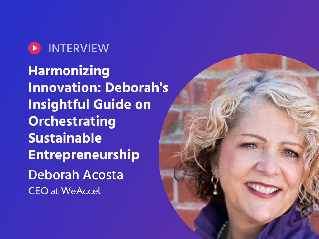 Harmonizing Innovation: Deborah's Insightful Guide on Orchestrating Sustainable Entrepreneurship