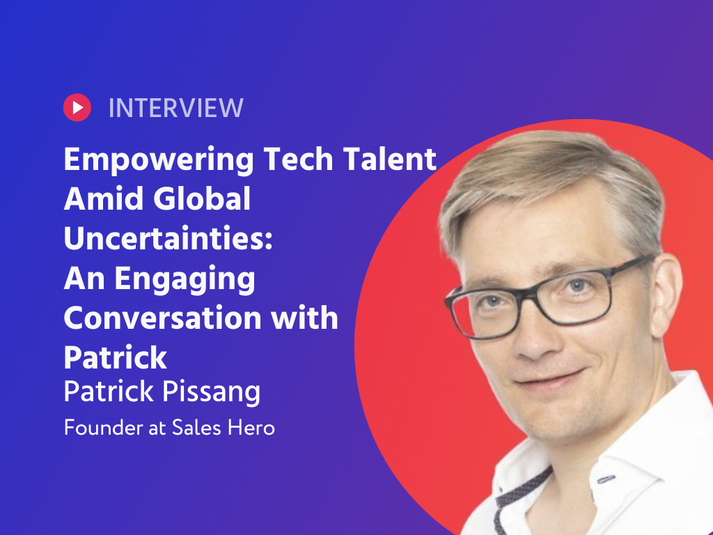 Empowering Tech Talent Amid Global Uncertainties: An Engaging Conversation with Patrick
