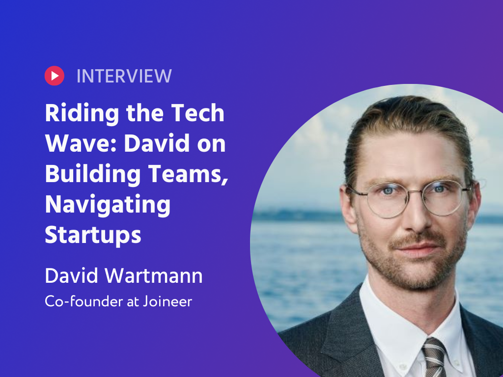 Riding the Tech Wave: David on Building Teams, Navigating Startups