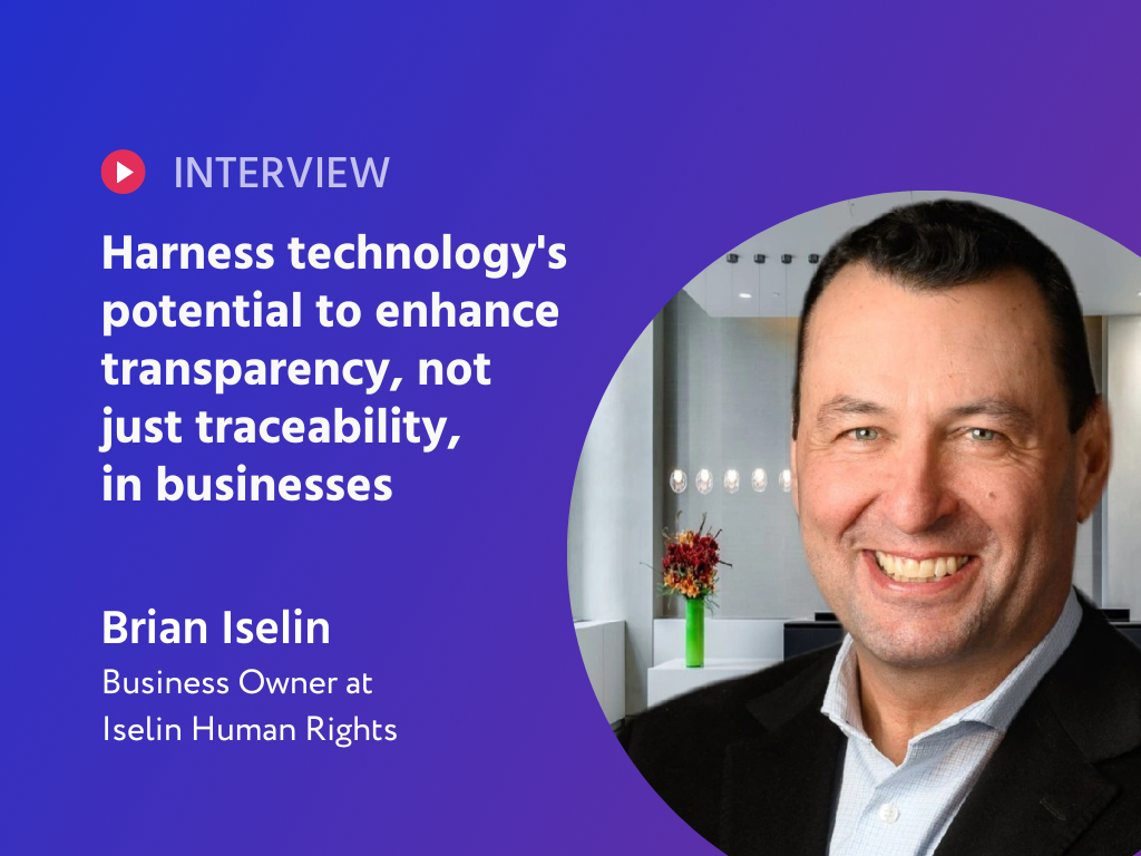 Unveiling the True Potential of Tech: A Deep Dive into Transparency, Traceability, and Human Rights with Brian Iselin