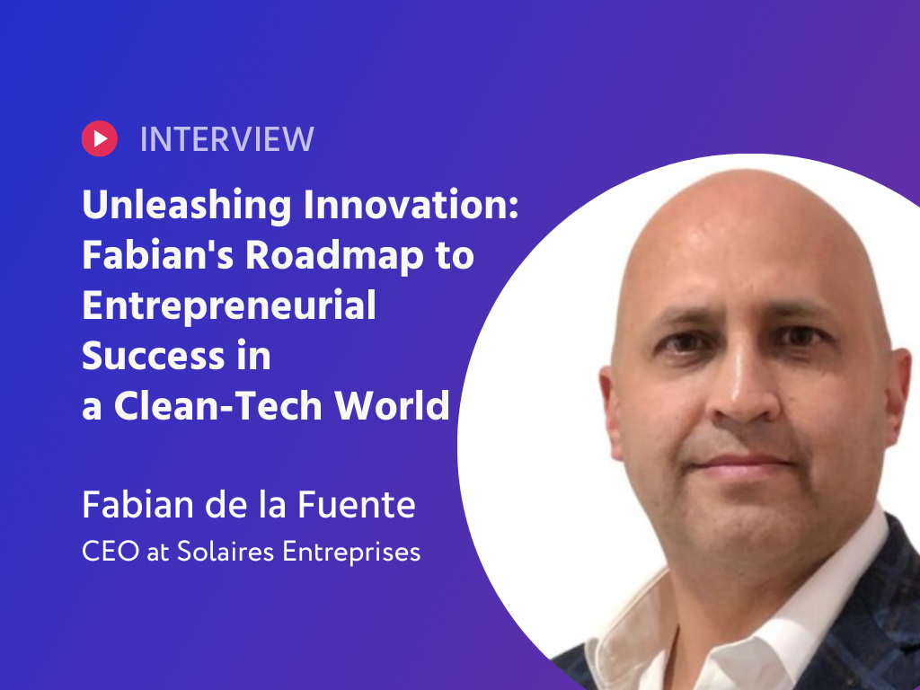 Unleashing Innovation: Fabian's Roadmap to Entrepreneurial Success in a Diverse, Clean-Tech World