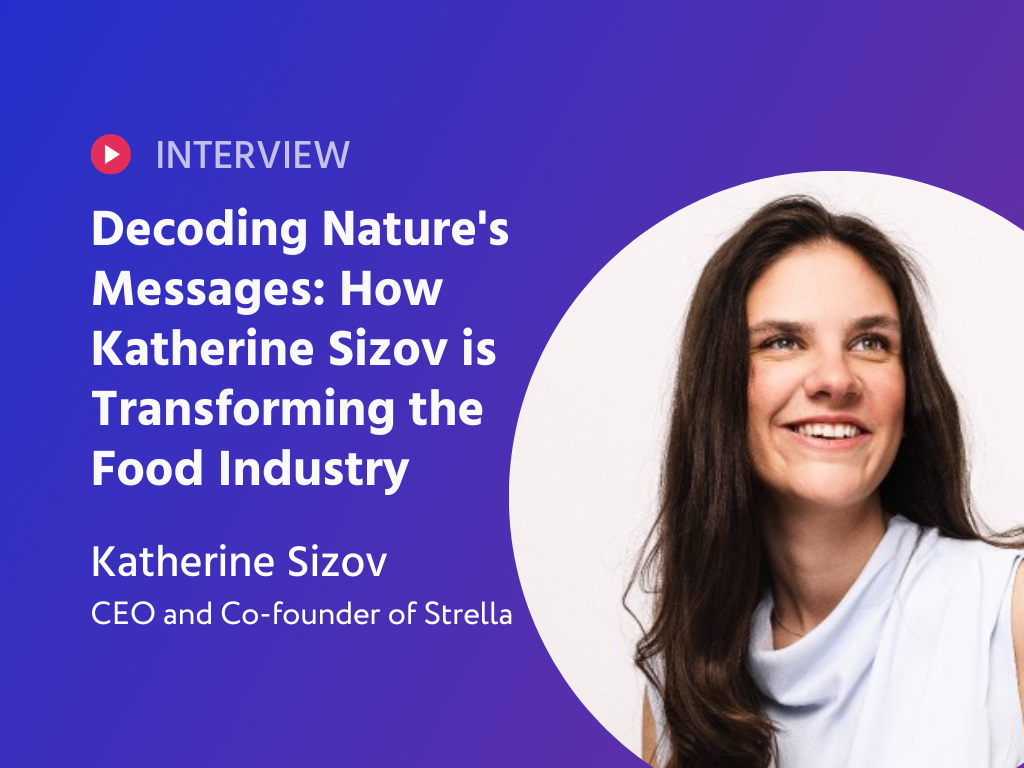Decoding Nature's Messages: How Katherine Sizov is Transforming the Food Industry