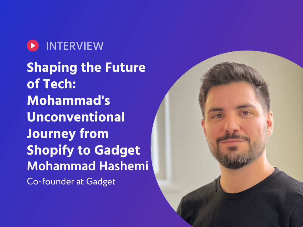 Shaping the Future of Tech: Mohammad's Unconventional Journey from Shopify to Gadget