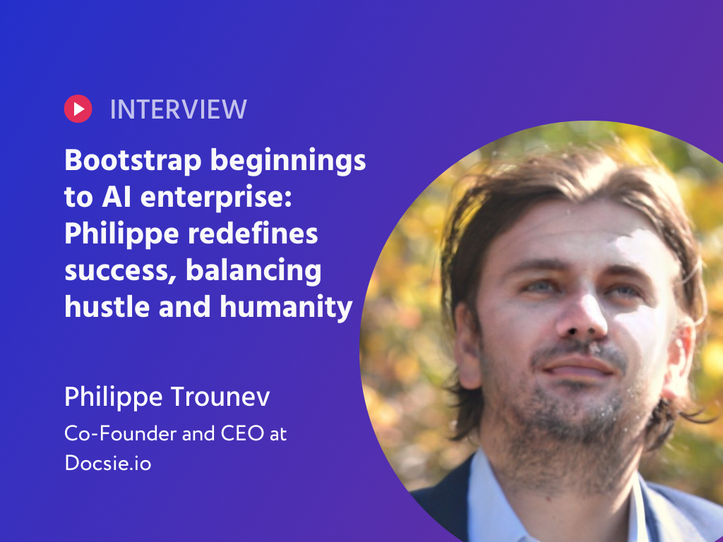 From Bootstrapping to AI Brilliance: Philippe Trounev's Uncharted Path to Docsie.io Dominance