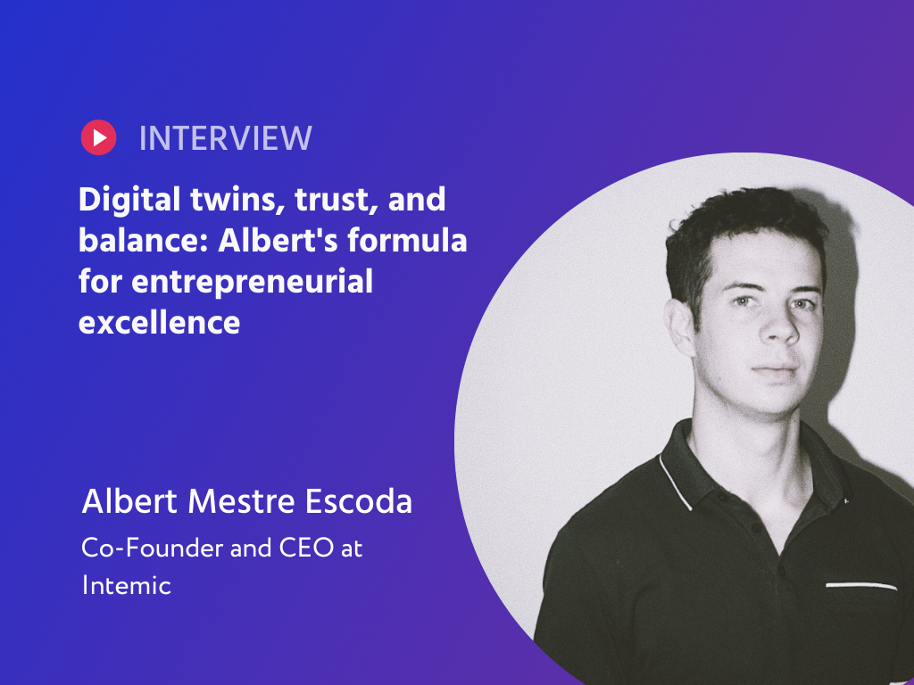 From Digital Twins to Trust: Albert Mestre Escoda's Blueprint for Startup Success