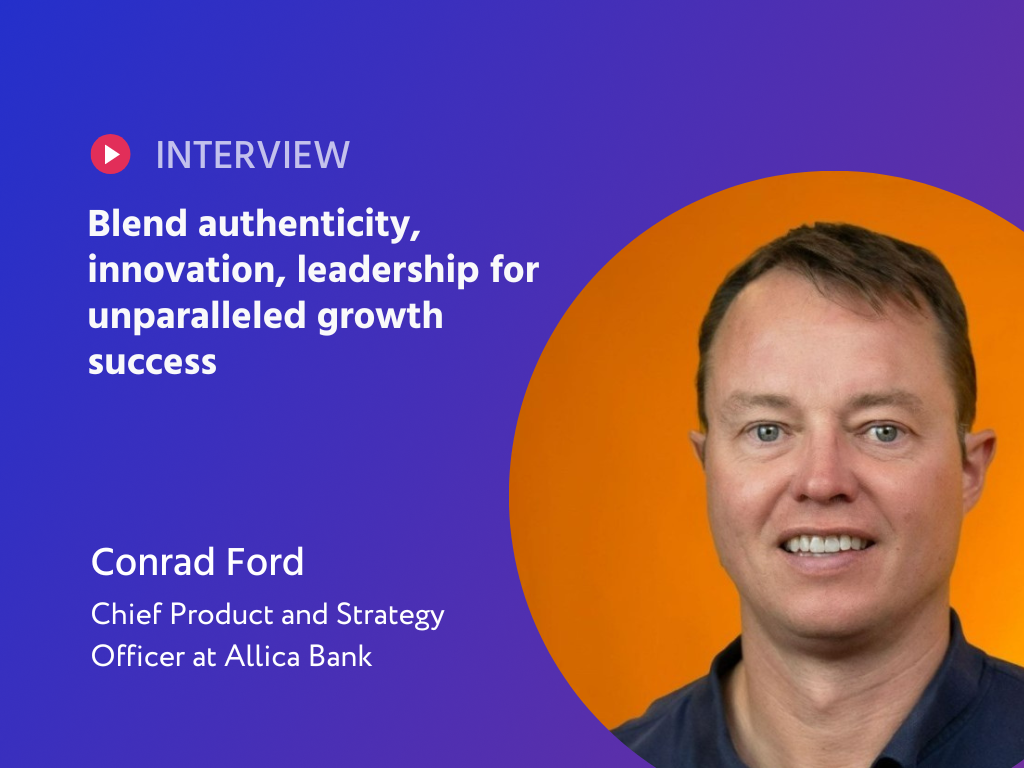 Mastering the Growth Labyrinth: Conrad Ford’s Blueprint for Fintech Success & Stellar Leadership