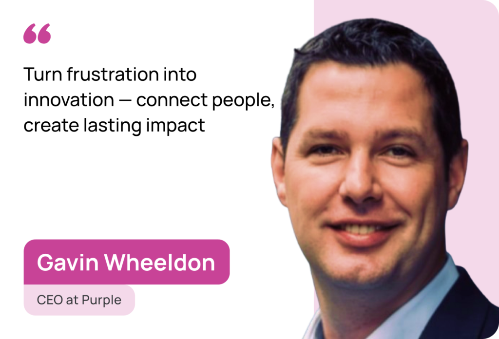 Turning Frustration into Innovation: Gavin Wheeldon’s Mission to Connect the World